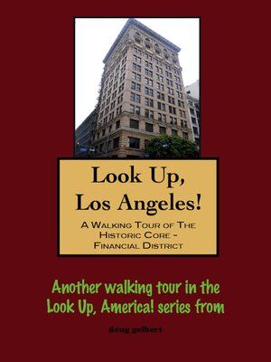 cover image of Look Up, Los Angeles! a Walking Tour of the Historic Core